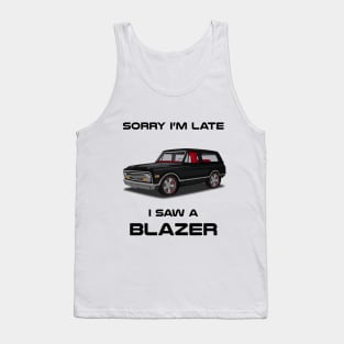 Sorry I'm Late Chevrolet Blazer Tank Top